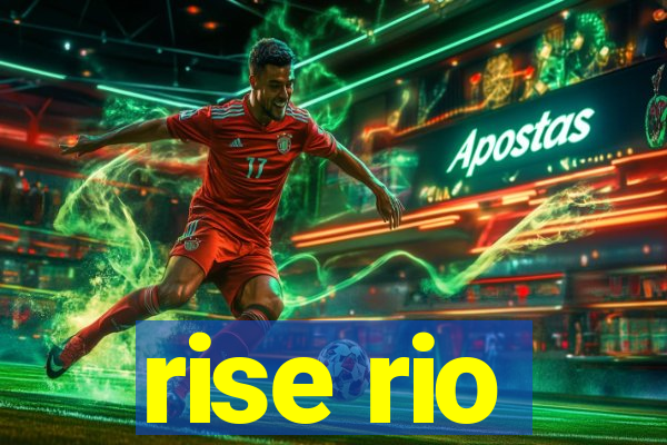 rise rio